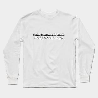 A clear conscience is usually the sign of a bad memory Long Sleeve T-Shirt